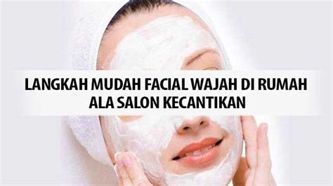 7 Langkah Mudah: Cara Facial Wajah Glowing di Rumah!