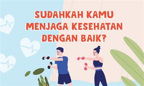 5 Cara Menjaga Kesehatan yang Bisa Dilakukan Setiap Hari untuk Meningkatkan Kualitas Hidupmu! 5 Cara Menjaga Kesehatan yang Bisa Dilakukan Setiap Hari untuk Meningkatkan Kualitas Hidupmu!