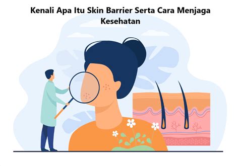 7 Rahasia Skin Barrier Kuat, Bye-Bye Kulit Kusam and Sensitif! 7 Rahasia Skin Barrier Kuat, Bye-Bye Kulit Kusam and Sensitif!