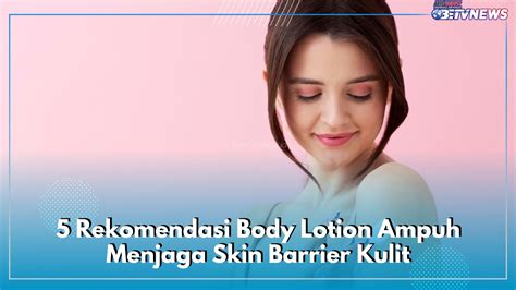 7 Rahasia Skin Barrier Kuat, Bye-Bye Kulit Kusam and Sensitif! 7 Rahasia Skin Barrier Kuat, Bye-Bye Kulit Kusam and Sensitif!