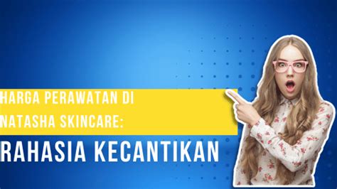 7 Rahasia Perawatan Badan di Natasha yang Bikin Kulit Glowing Seketika! 7 Rahasia Perawatan Badan di Natasha yang Bikin Kulit Glowing Seketika!
